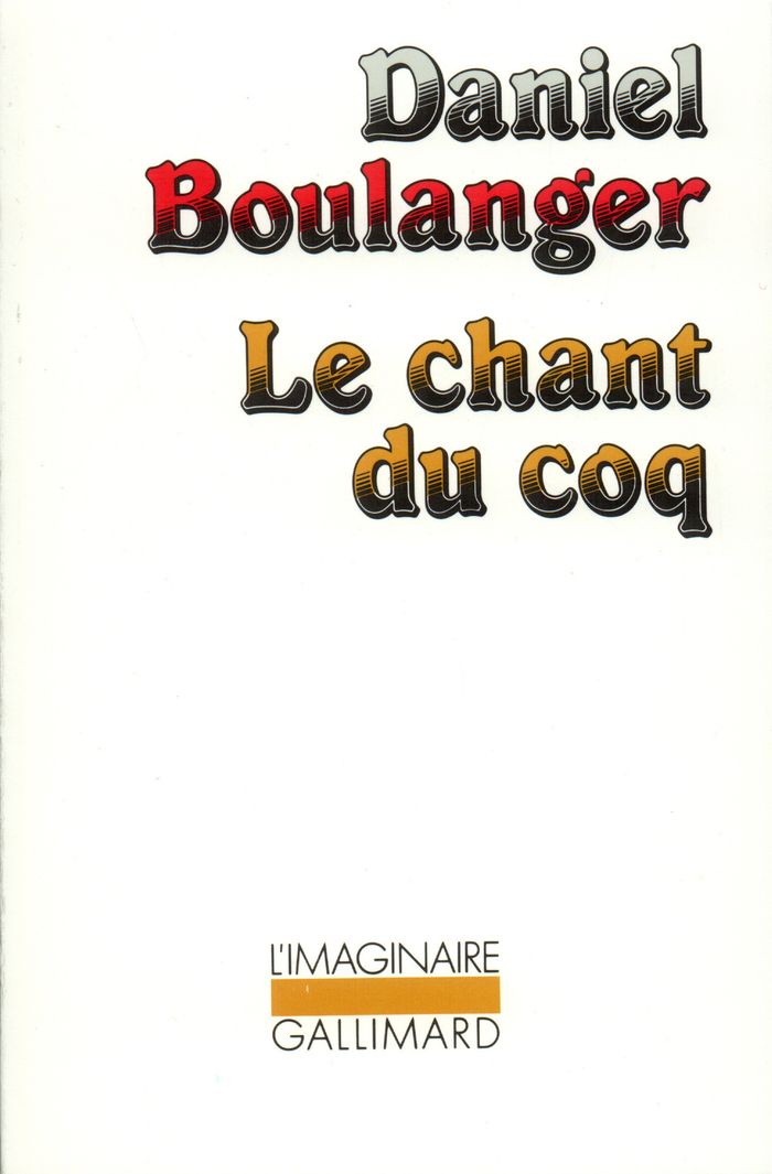 Couverture du livre « LE CHANT DU COQ » de Daniel Boulanger, librairie Les Contes Infusés à Corte