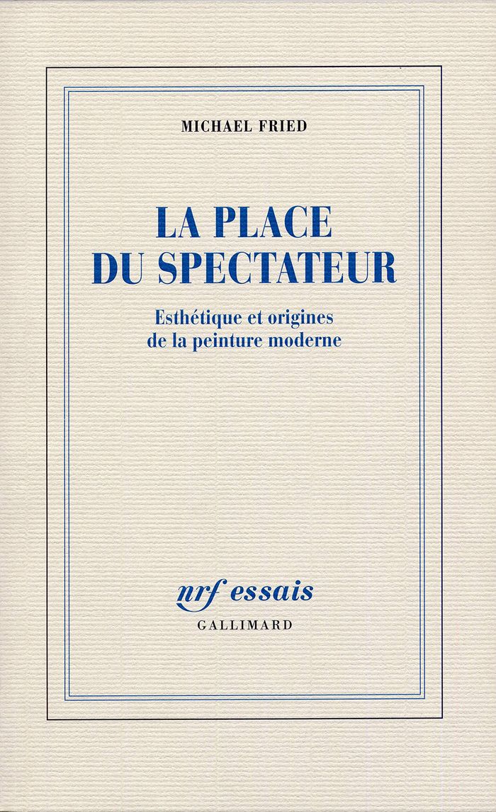 Couverture du livre « LA PLACE DU SPECTATEUR - ESTHETIQUE ET ORIGINES DE LA PEINTURE MODERNE » de Michael Fried, librairie Les Contes Infusés à Corte