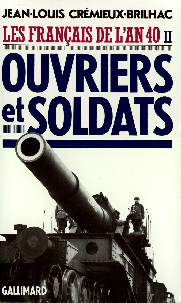 Couverture du livre « LES FRANCAIS DE L'AN 40 - VOL02 - OUVRIERS ET SOLDATS » de J-L Cremieux-Brilhac, librairie Les Contes Infusés à Corte