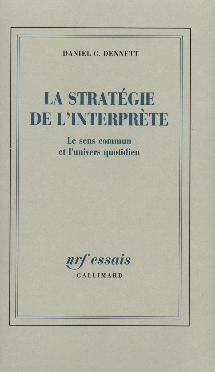 Couverture du livre « LA STRATEGIE DE L'INTERPRETE - LE SENS COMMUN ET L'UNIVERS QUOTIDIEN » de Dennett Daniel C., librairie Les Contes Infusés à Corte