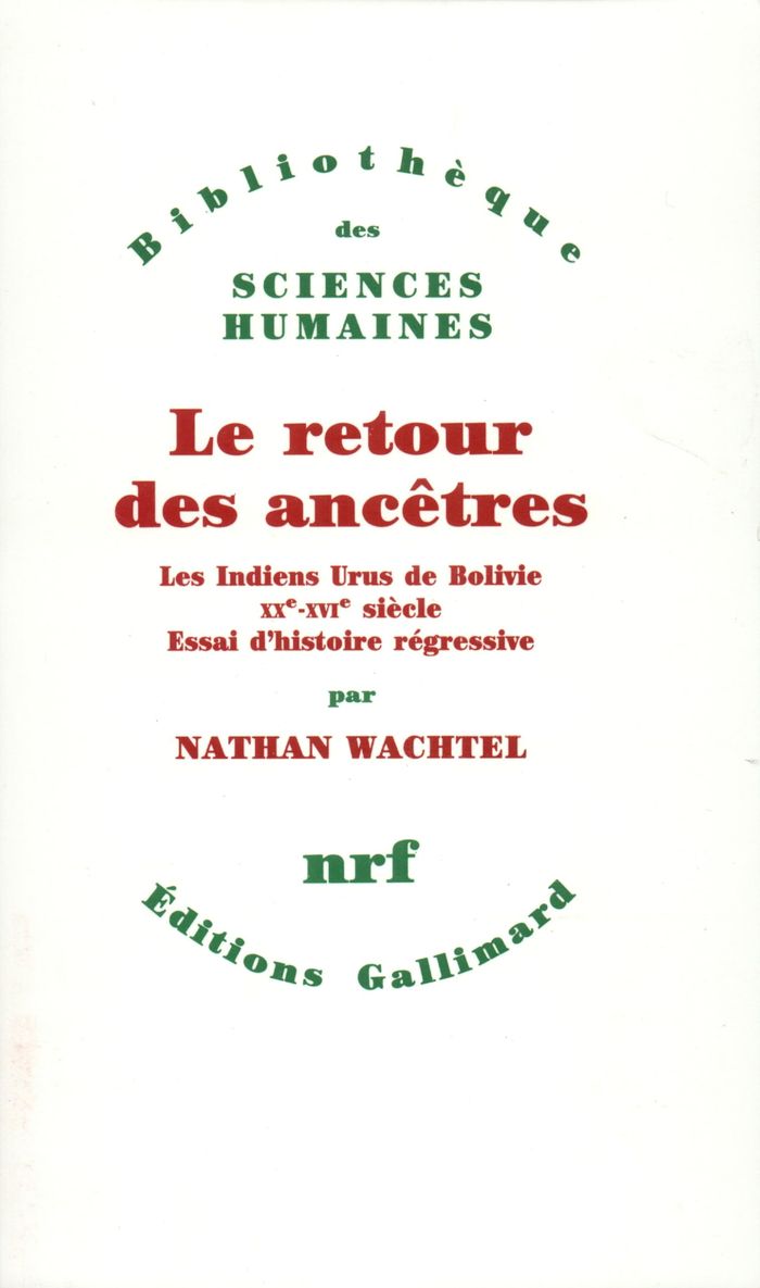 Couverture du livre « LE RETOUR DES ANCETRES - LES INDIENS URUS DE BOLIVIE XX-XVI SIECLE. ESSAI D'HISTOIRE REGRESSIVE » de Nathan Wachtel, librairie Les Contes Infusés à Corte