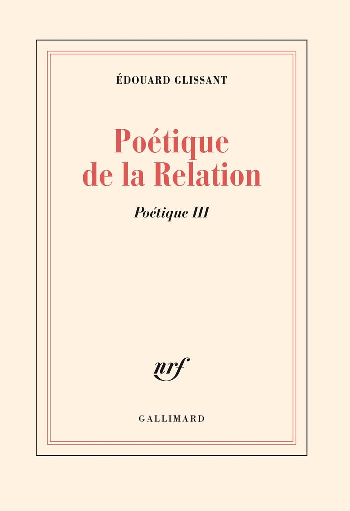 Couverture du livre « POETIQUE - III - POETIQUE DE LA RELATION » de Edouard Glissant, librairie Les Contes Infusés à Corte