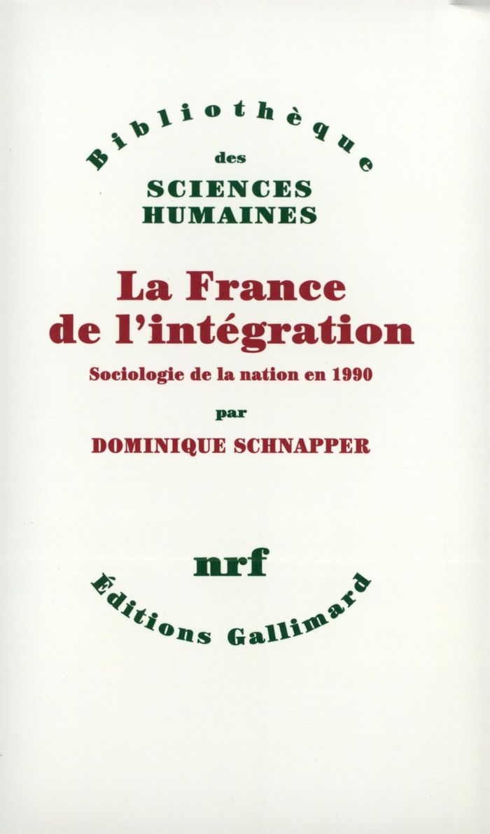 Couverture du livre « LA FRANCE DE L'INTEGRATION - SOCIOLOGIE DE LA NATION EN 1990 » de Dominique Schnapper, librairie Les Contes Infusés à Corte