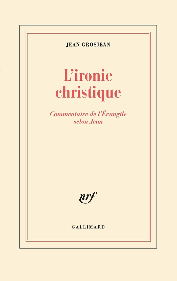 Couverture du livre « L'IRONIE CHRISTIQUE - COMMENTAIRE DE L'EVANGILE SELON JEAN » de Jean Grosjean, librairie Les Contes Infusés à Corte