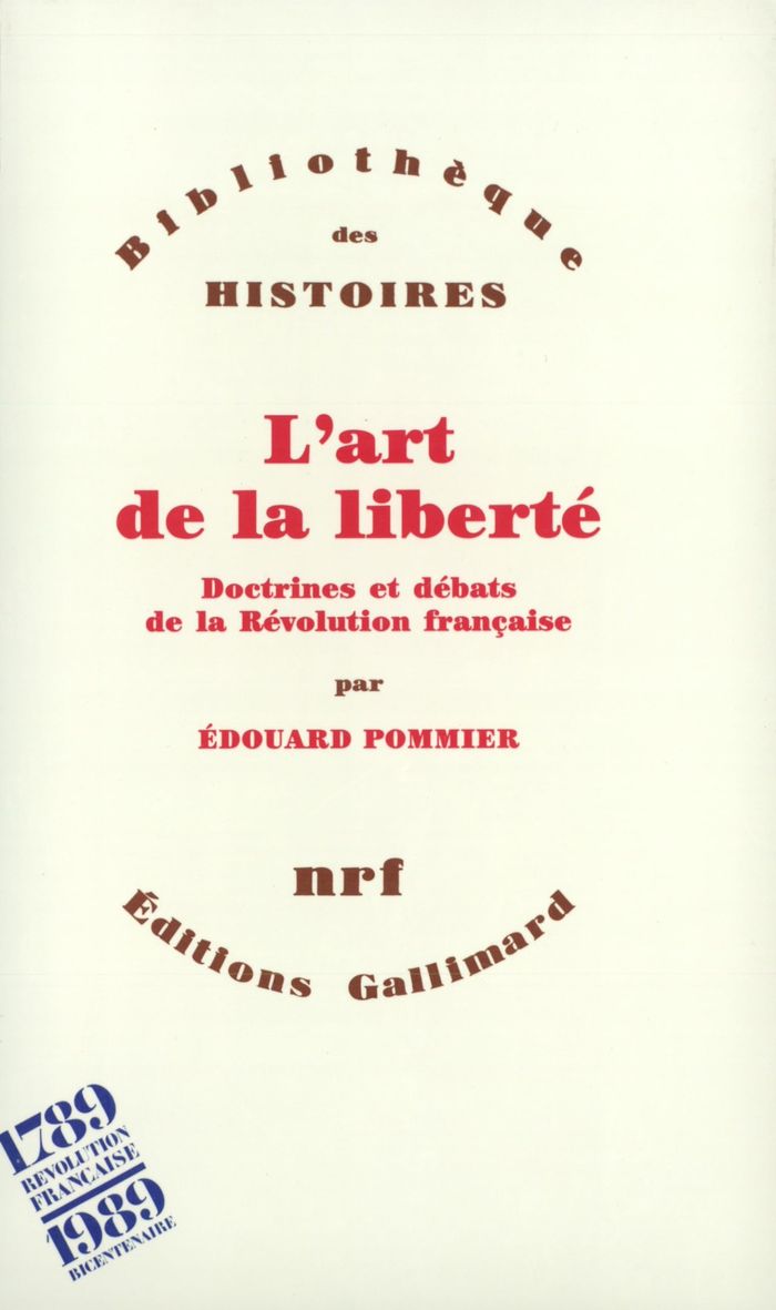 Couverture du livre « L'ART DE LA LIBERTE - DOCTRINES ET DEBATS DE LA REVOLUTION FRANCAISE » de Edouard Pommier, librairie Les Contes Infusés à Corte