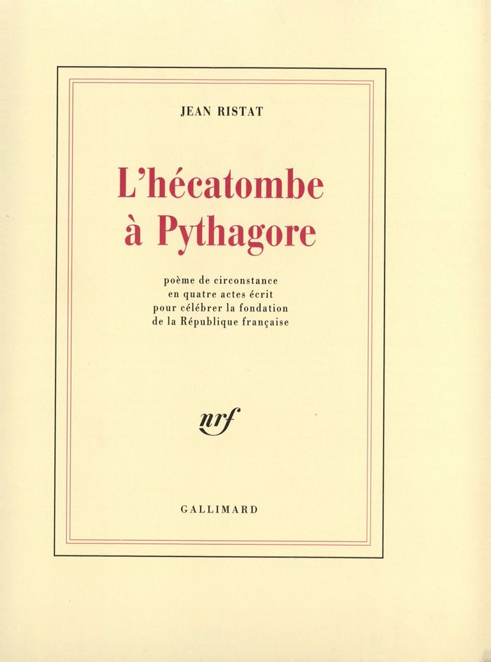 Couverture du livre « L'HECATOMBE A PYTHAGORE - POEME DE CIRCONSTANCE EN QUATRE ACTES ECRIT POUR CELEBRER LA FONDATION DE » de Jean Ristat, librairie Les Contes Infusés à Corte