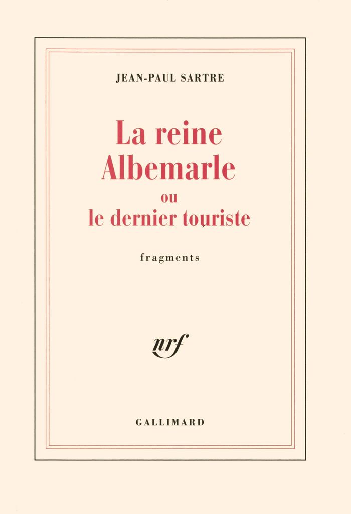 Couverture du livre « LA REINE ALBEMARLE OU LE DERNIER TOURISTE - FRAGMENTS » de Jean-Paul Sartre, librairie Les Contes Infusés à Corte
