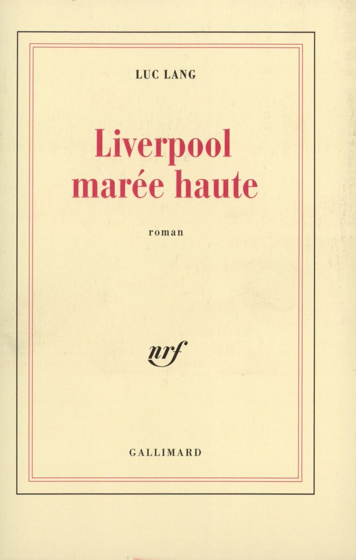 Couverture du livre « LIVERPOOL MAREE HAUTE » de Luc Lang, librairie Les Contes Infusés à Corte