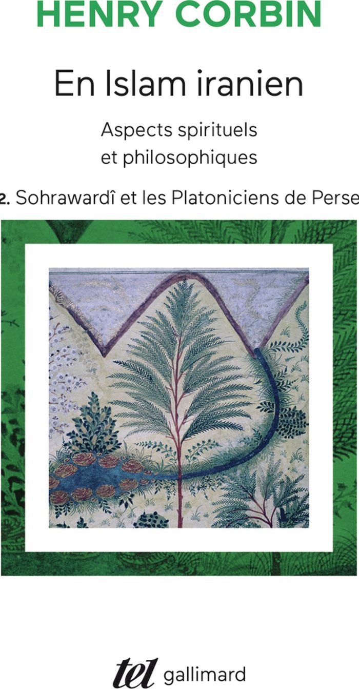 Couverture du livre « EN ISLAM IRANIEN - VOL02 - ASPECTS SPIRITUELS ET PHILOSOPHIQUES-SOHRAWARDI ET LES PLATONICIENS DE PE » de Henry Corbin, librairie Les Contes Infusés à Corte