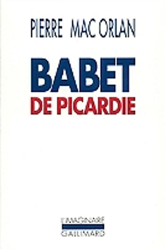 Couverture du livre « BABET DE PICARDIE - ROMAN DES AVENTURES DU SERGENT SAINT-PIERRE ET DE BABET MOLINA » de Mac Orlan Pierre, librairie Les Contes Infusés à Corte
