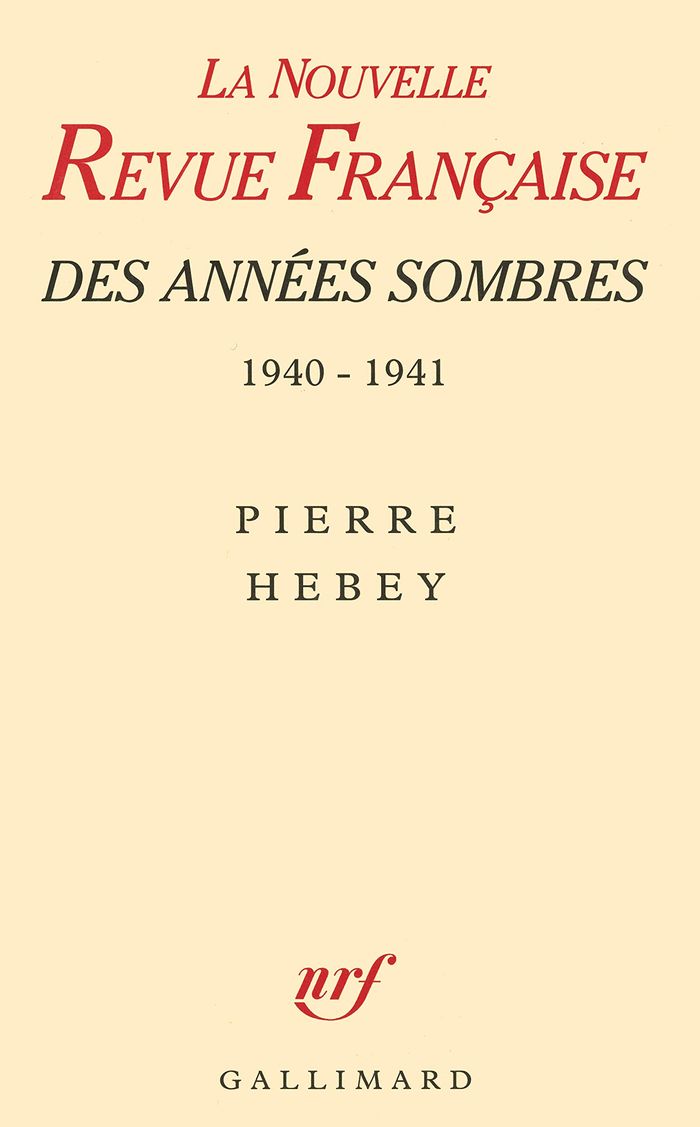Couverture du livre « LA NRF DES ANNEES SOMBRES - JUIN 1940 - JUIN 1941. DES INTELLECTUELS A LA DERIVE » de Pierre Hebey, librairie Les Contes Infusés à Corte
