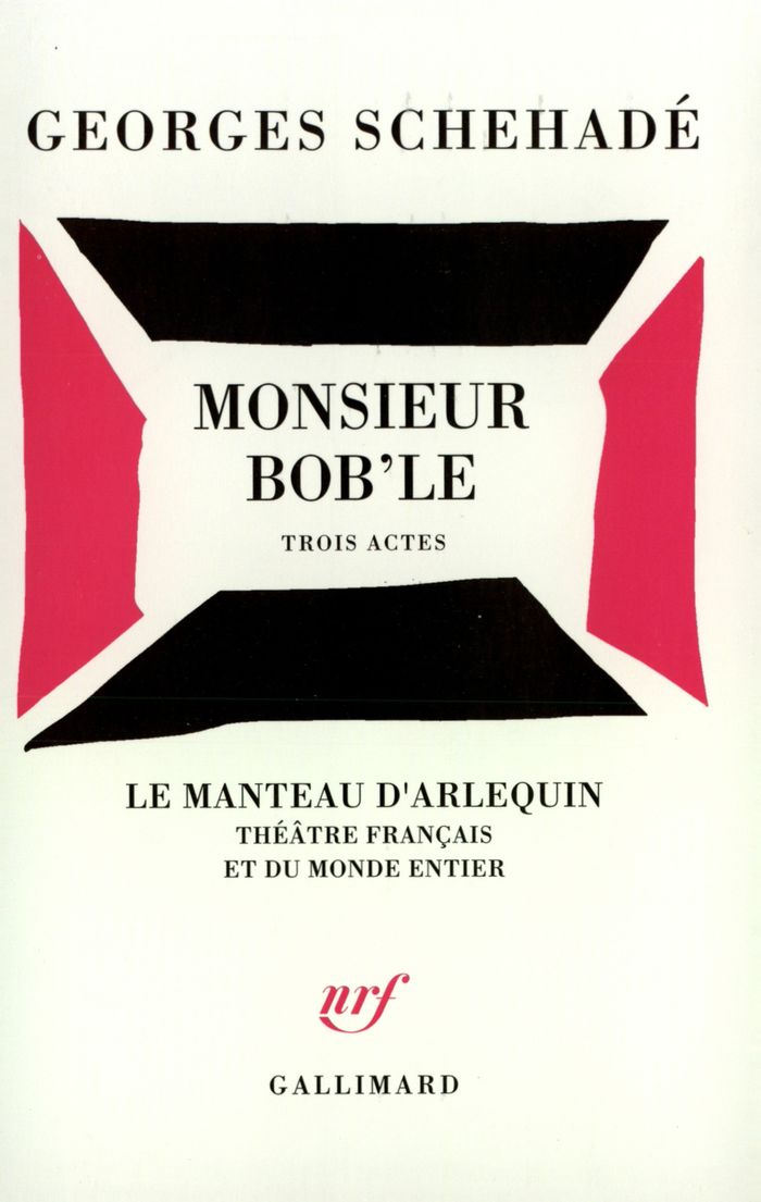 Couverture du livre « MONSIEUR BOB'LE - TROIS ACTES » de Georges Schehade, librairie Les Contes Infusés à Corte