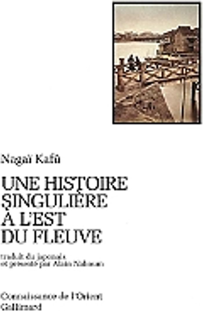 Couverture du livre « UNE HISTOIRE SINGULIERE A L'EST DU FLEUVE » de Kafu Nagai, librairie Les Contes Infusés à Corte