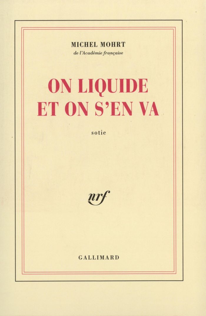 Couverture du livre « ON LIQUIDE ET ON S'EN VA - SOTIE » de Michel Mohrt, librairie Les Contes Infusés à Corte