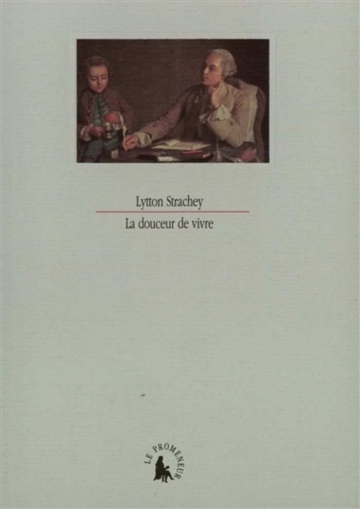 Couverture du livre « LA DOUCEUR DE VIVRE » de Lytton Strachey, librairie Les Contes Infusés à Corte