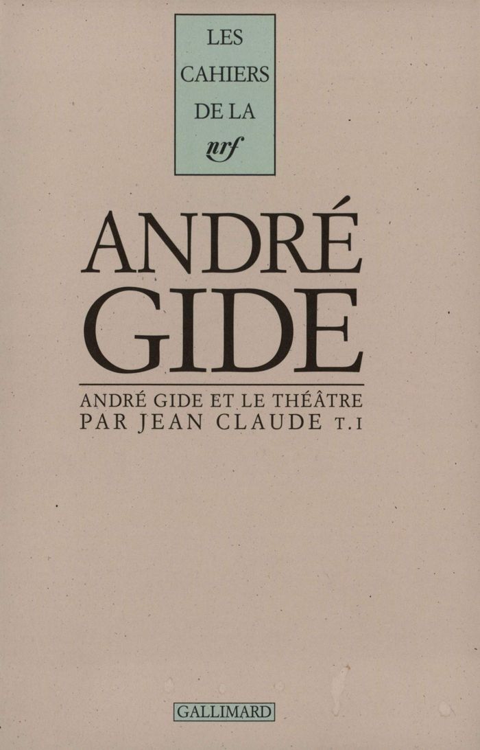 Couverture du livre « ANDRE GIDE ET LE THEATRE - VOL01 » de Jean Claude, librairie Les Contes Infusés à Corte