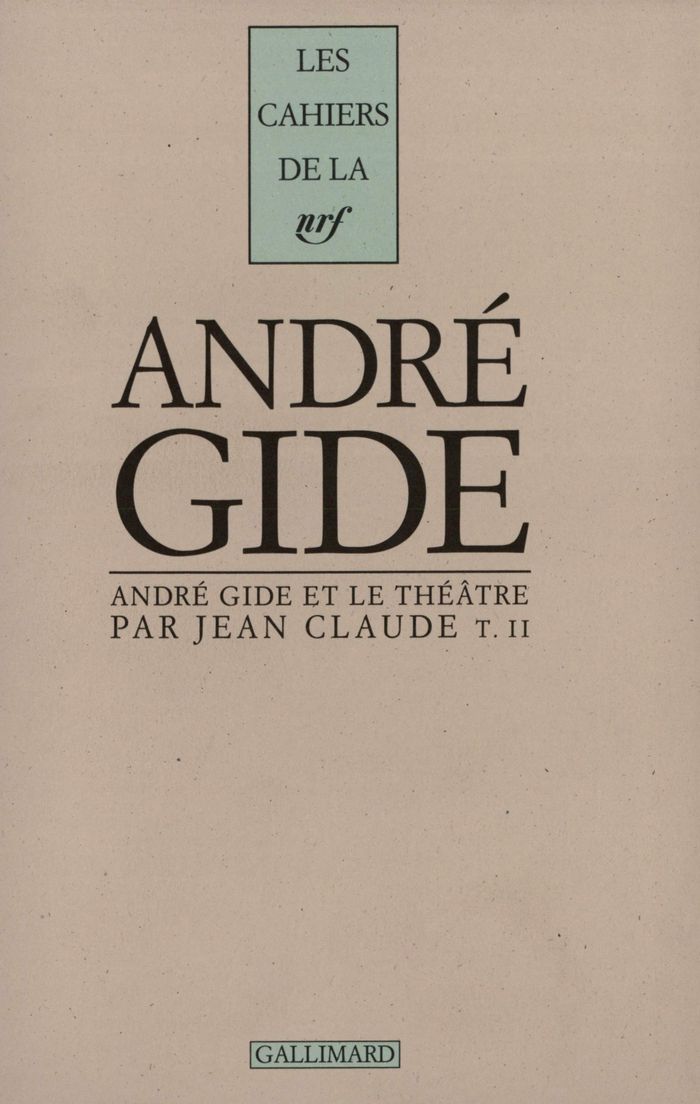 Couverture du livre « ANDRE GIDE ET LE THEATRE - VOL02 » de Jean Claude, librairie Les Contes Infusés à Corte