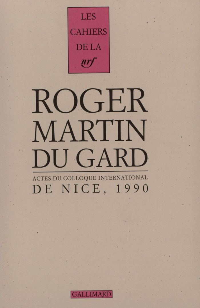 Couverture du livre « ACTES DU COLLOQUE INTERNATIONAL ROGER MARTIN DU GARD - NICE (4-6 OCTOBRE 1990) », librairie Les Contes Infusés à Corte