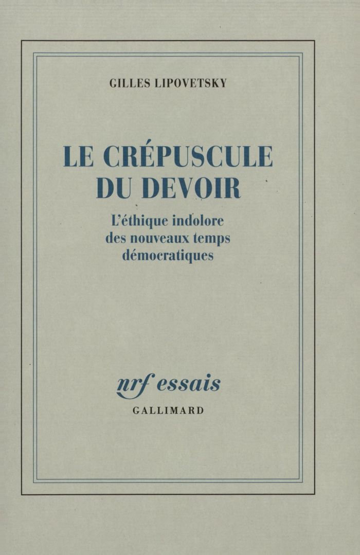 Couverture du livre « LE CREPUSCULE DU DEVOIR - L'ETHIQUE INDOLORE DES NOUVEAUX TEMPS DEMOCRATIQUES » de Gilles Lipovetsky, librairie Les Contes Infusés à Corte