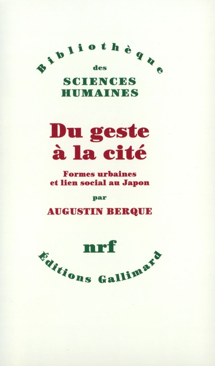 Couverture du livre « DU GESTE A LA CITE - FORMES URBAINES ET LIEN SOCIAL AU JAPON » de Augustin Berque, librairie Les Contes Infusés à Corte