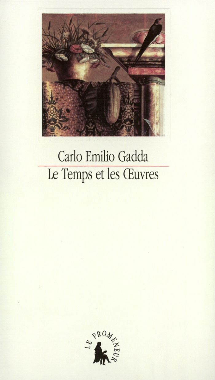 Couverture du livre « LE TEMPS ET LES OEUVRES - ESSAIS, NOTES ET DIGRESSIONS » de Gadda Carlo Emilio, librairie Les Contes Infusés à Corte