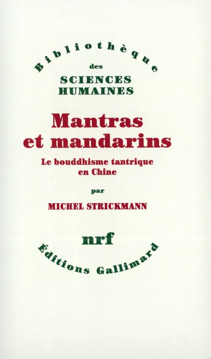Couverture du livre « MANTRAS ET MANDARINS - LE BOUDDHISME TANTRIQUE EN CHINE » de Michel Strickmann, librairie Les Contes Infusés à Corte