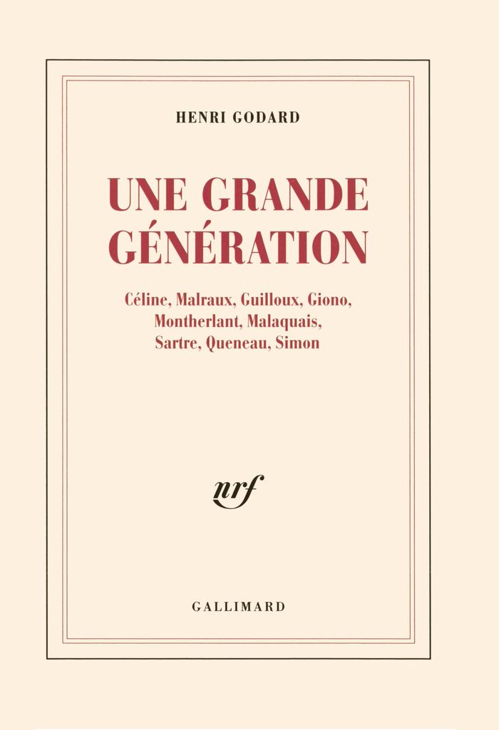 Couverture du livre « UNE GRANDE GENERATION - CELINE, MALRAUX, GUILLOUX, GIONO, MONTHERLANT, MALAQUAIS, SARTRE, QUENEAU, S » de Henri Godard, librairie Les Contes Infusés à Corte