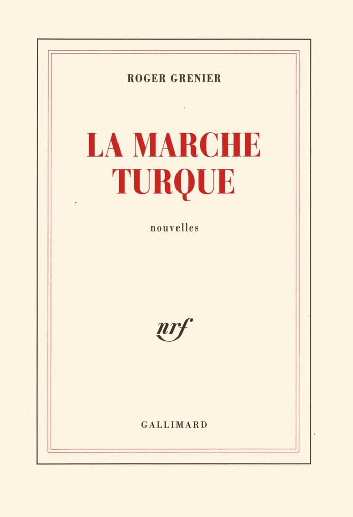 Couverture du livre « LA MARCHE TURQUE » de Roger Grenier, librairie Les Contes Infusés à Corte