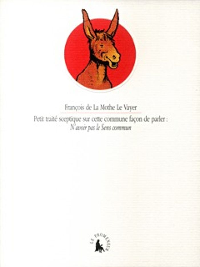 Couverture du livre « PETIT TRAITE SCEPTIQUE SUR CETTE COMMUNE FACON DE PARLER : "N'AVOIR PAS LE SENS COMMUN" » de La Mothe Le Vayer, librairie Les Contes Infusés à Corte