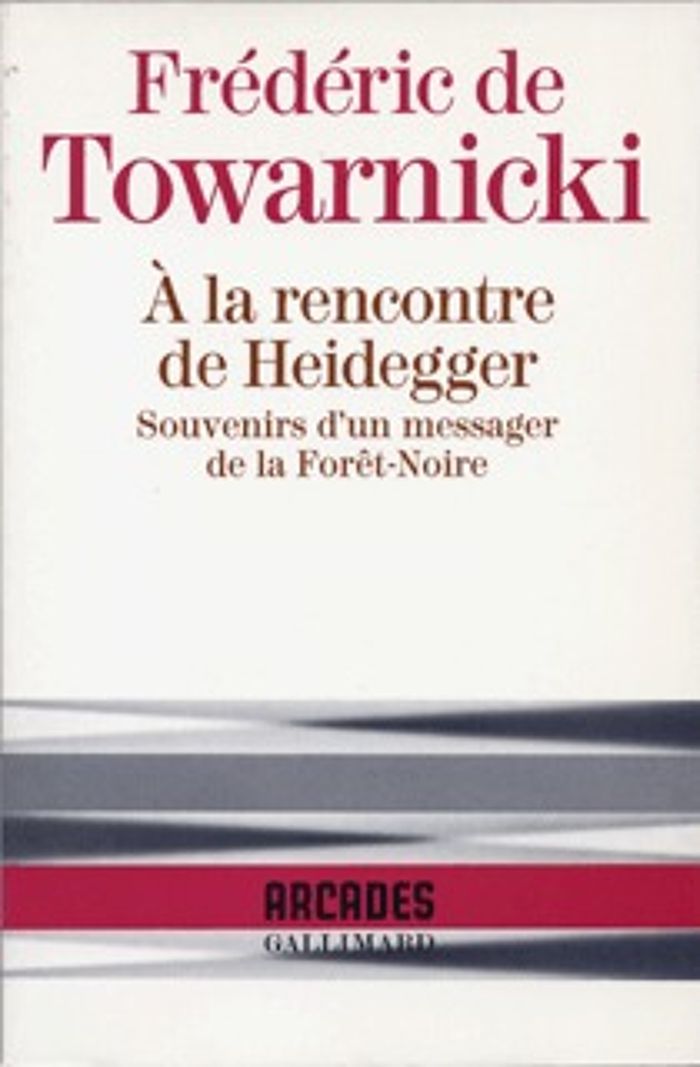 Couverture du livre « A LA RENCONTRE DE HEIDEGGER - SOUVENIRS D'UN MESSAGER DE LA FORET-NOIRE » de Towarnicki F D., librairie Les Contes Infusés à Corte