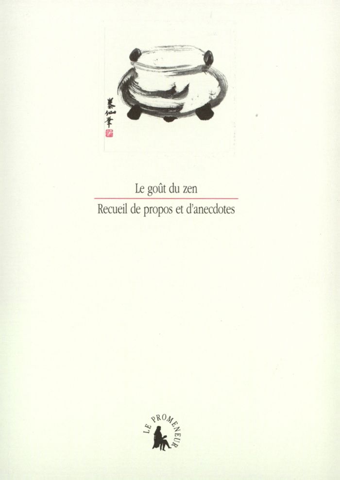 Couverture du livre « LE GOUT DU ZEN - RECUEIL DE PROPOS ET D'ANECDOTES », librairie Les Contes Infusés à Corte
