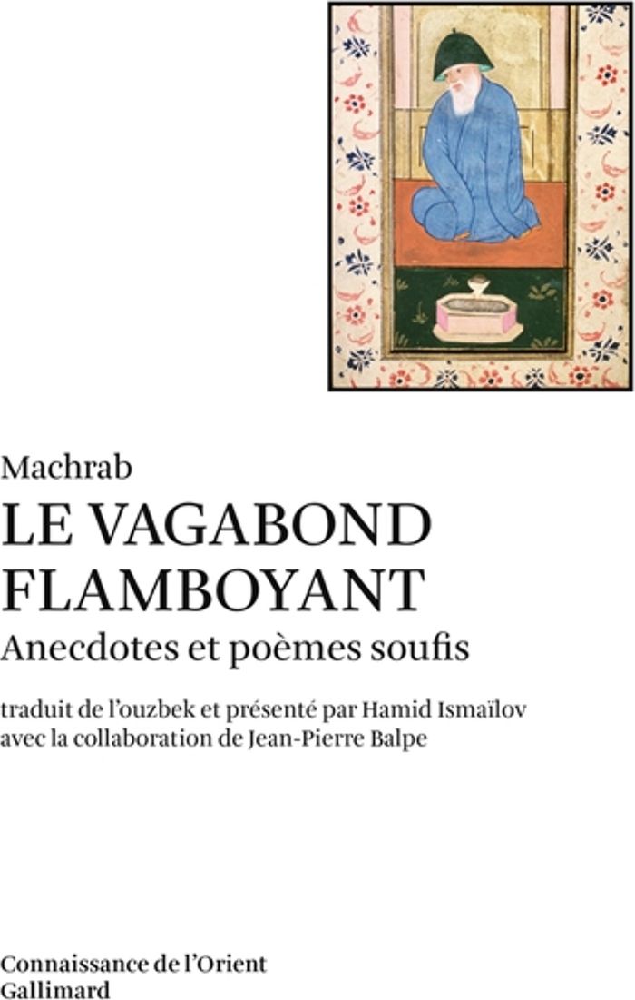 Couverture du livre « LE VAGABOND FLAMBOYANT - ANECDOTES ET POEMES SOUFIS » de Machrab, librairie Les Contes Infusés à Corte