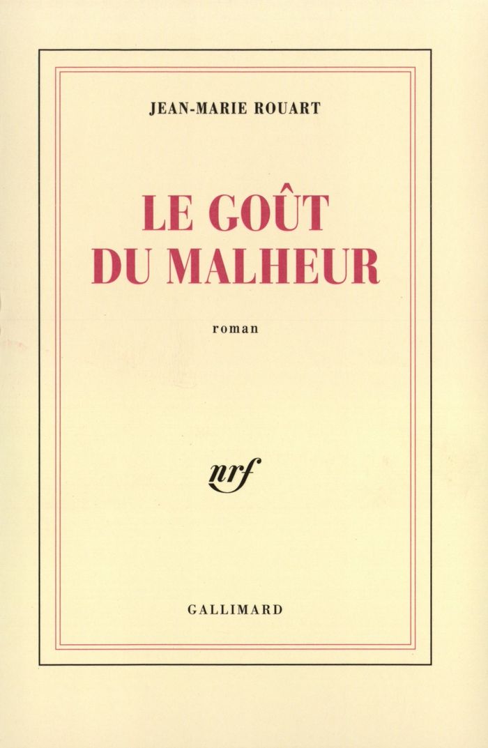 Couverture du livre « LE GOUT DU MALHEUR » de Jean-Marie Rouart, librairie Les Contes Infusés à Corte