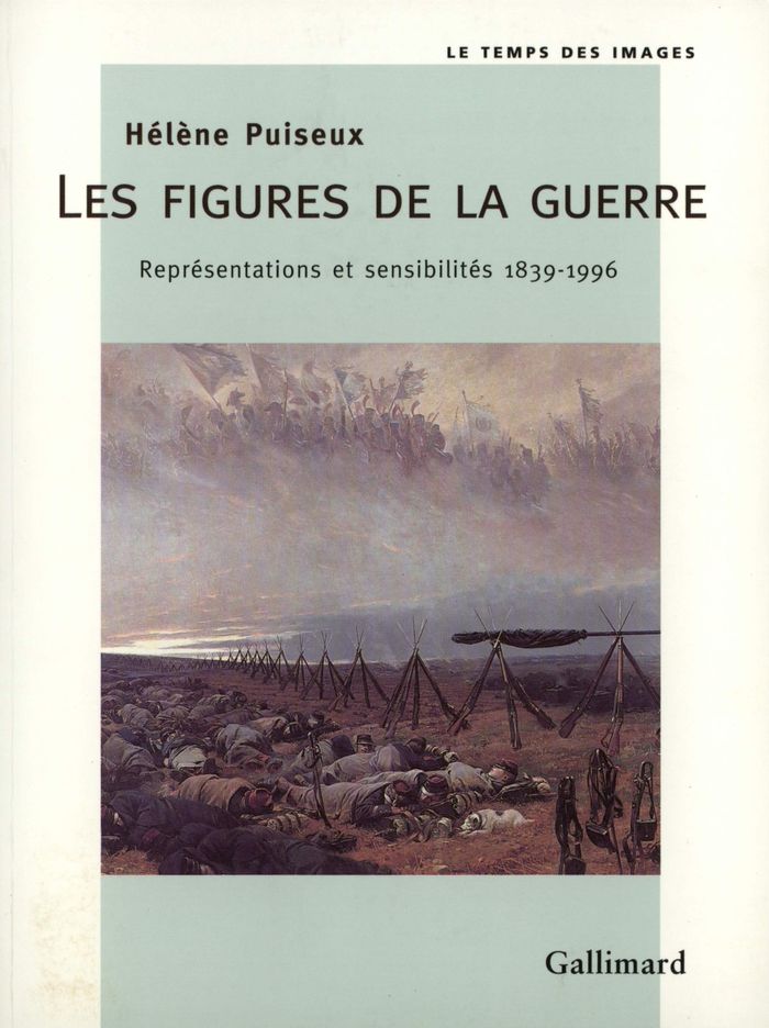 Couverture du livre « LES FIGURES DE LA GUERRE - REPRESENTATIONS ET SENSIBILITES (1839-1996) » de Helene Puiseux, librairie Les Contes Infusés à Corte