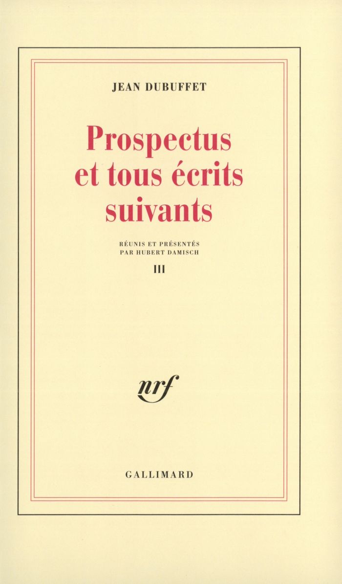 Couverture du livre « PROSPECTUS ET TOUS ECRITS SUIVANTS - VOL03 » de Jean Dubuffet, librairie Les Contes Infusés à Corte
