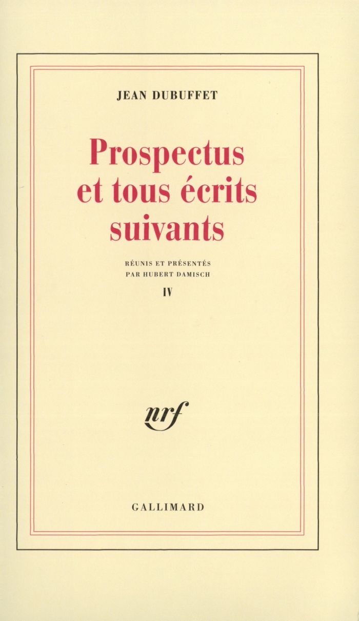 Couverture du livre « PROSPECTUS ET TOUS ECRITS SUIVANTS - VOL04 » de Jean Dubuffet, librairie Les Contes Infusés à Corte