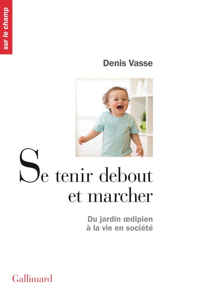 Couverture du livre « SE TENIR DEBOUT ET MARCHER - DU JARDIN OEDIPIEN A LA VIE EN SOCIETE » de Denis Vasse, librairie Les Contes Infusés à Corte
