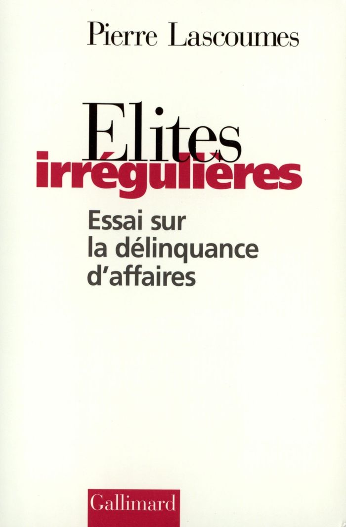 Couverture du livre « ELITES IRREGULIERES - ESSAI SUR LA DELINQUANCE D'AFFAIRES » de Pierre Lascoumes, librairie Les Contes Infusés à Corte