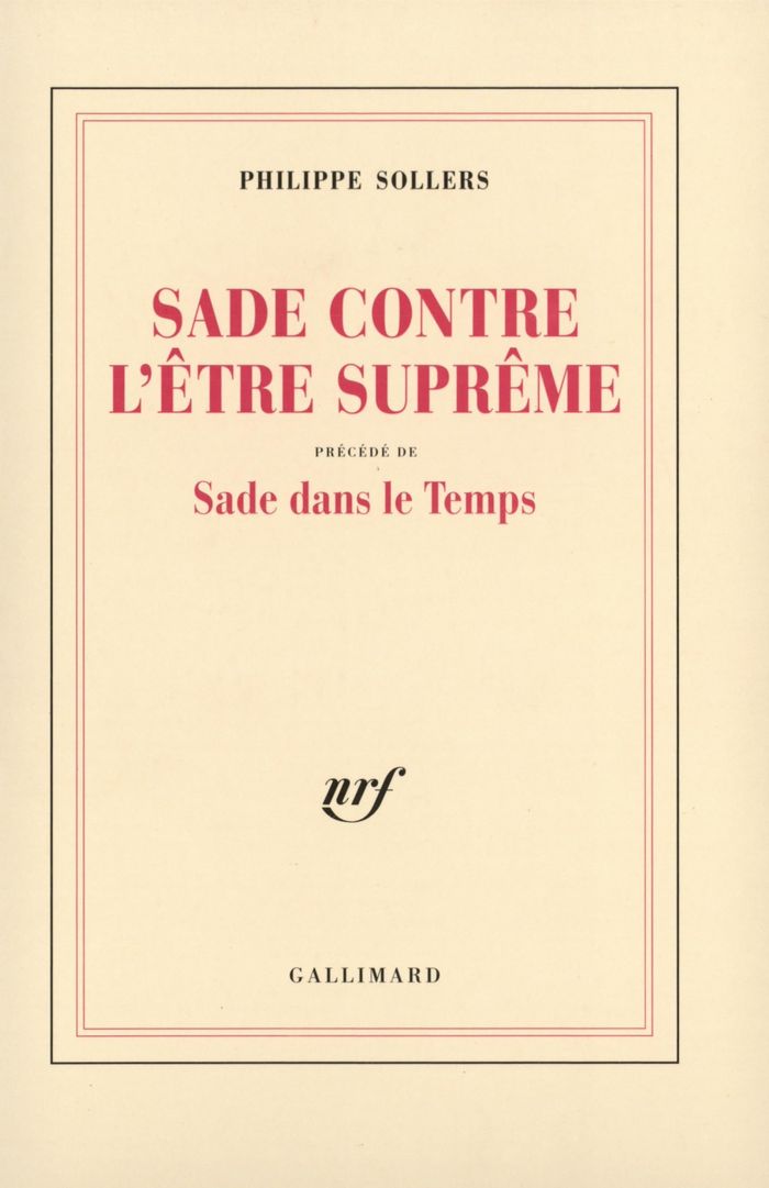 Couverture du livre « SADE CONTRE L'ETRE SUPREME / SADE DANS LE TEMPS » de Philippe Sollers, librairie Les Contes Infusés à Corte