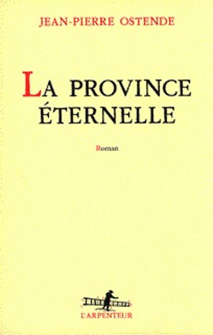 Couverture du livre « LA PROVINCE ETERNELLE » de Jean-Pierre Ostende, librairie Les Contes Infusés à Corte