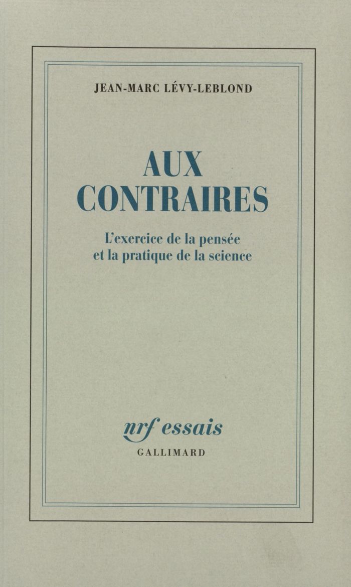 Couverture du livre « AUX CONTRAIRES - L'EXERCICE DE LA PENSEE ET LA PRATIQUE DE LA SCIENCE » de Levy-Leblond/carnoy, librairie Les Contes Infusés à Corte