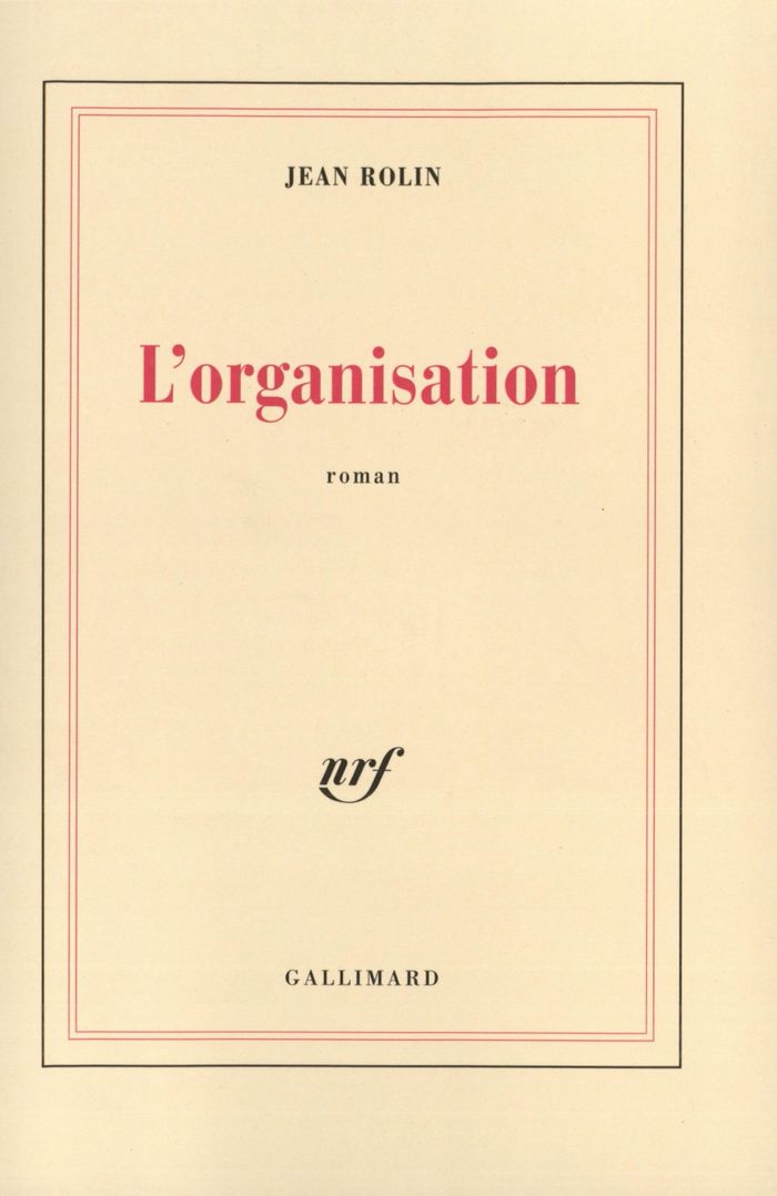 Couverture du livre « L'ORGANISATION » de Jean Rolin, librairie Les Contes Infusés à Corte