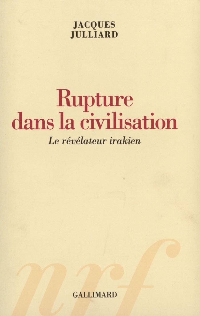 Couverture du livre « RUPTURE DANS LA CIVILISATION - LE REVELATEUR IRAKIEN » de Jacques Julliard, librairie Les Contes Infusés à Corte