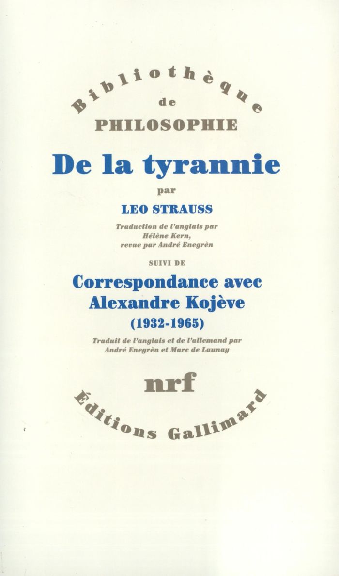 Couverture du livre « DE LA TYRANNIE / "TYRANNIE ET SAGESSE" D'ALEXANDRE KOJEVE /"MISE AU POINT" DE LEO STRAUSS /CORRESPON », librairie Les Contes Infusés à Corte