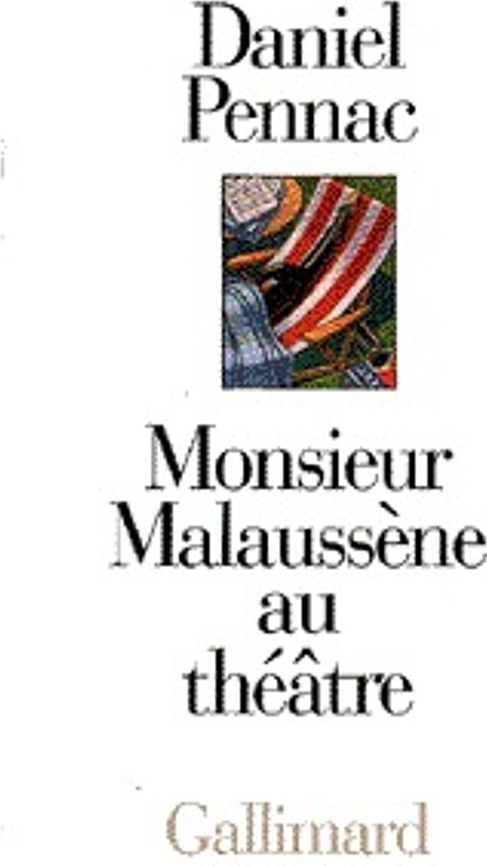 Couverture du livre « MONSIEUR MALAUSSENE AU THEATRE » de Daniel Pennac, librairie Les Contes Infusés à Corte