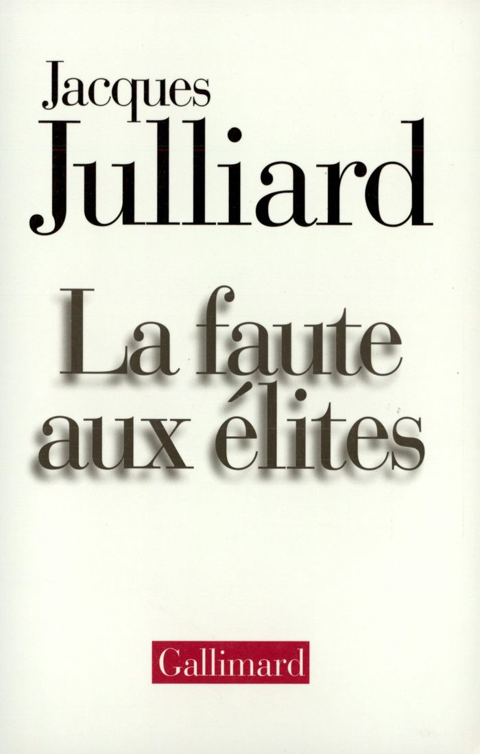 Couverture du livre « LA FAUTE AUX ELITES » de Jacques Julliard, librairie Les Contes Infusés à Corte