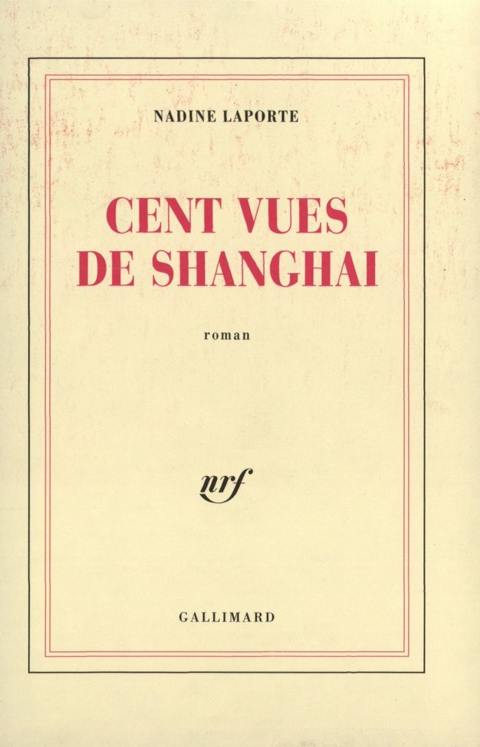 Couverture du livre « CENT VUES DE SHANGHAI » de Nadine Laporte, librairie Les Contes Infusés à Corte