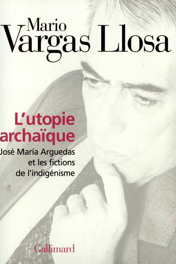 Couverture du livre « L'UTOPIE ARCHAIQUE - JOSE MARIA ARGUEDAS ET LES FICTIONS DE L'INDIGENISME » de Vargas Llosa Mario, librairie Les Contes Infusés à Corte