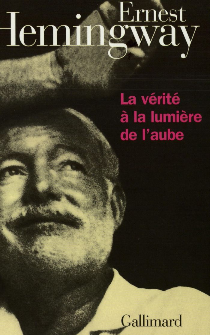 Couverture du livre « LA VERITE A LA LUMIERE DE L'AUBE » de Ernest Hemingway, librairie Les Contes Infusés à Corte