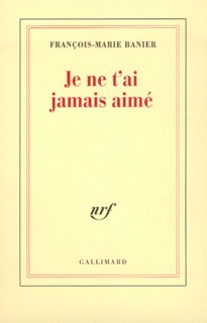 Couverture du livre « JE NE T'AI JAMAIS AIME » de F-M. Banier, librairie Les Contes Infusés à Corte